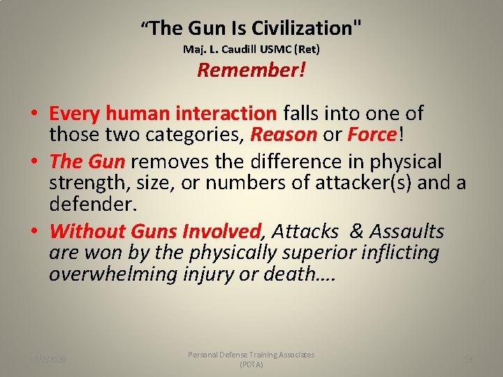 “The Gun Is Civilization" Maj. L. Caudill USMC (Ret) Remember! • Every human interaction