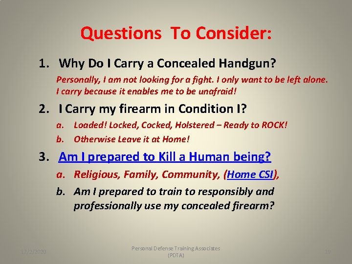 Questions To Consider: 1. Why Do I Carry a Concealed Handgun? Personally, I am