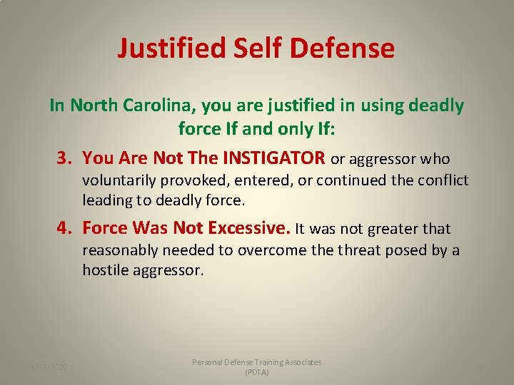 Justified Self Defense In North Carolina, you are justified in using deadly force If