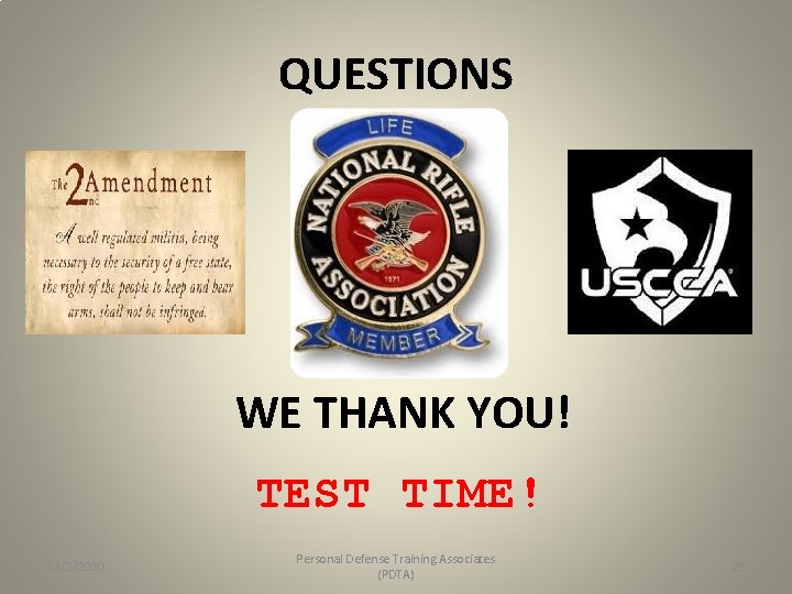 QUESTIONS WE THANK YOU! TEST 12/2/2020 TIME! Personal Defense Training Associates (PDTA) 29 