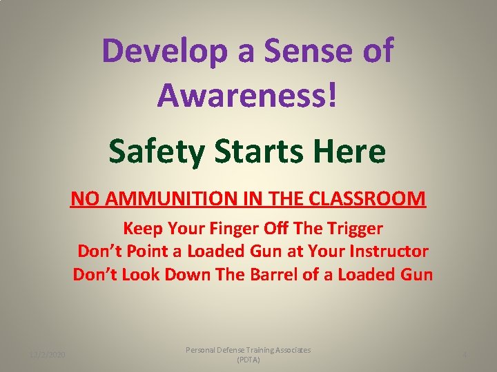 Develop a Sense of Awareness! Safety Starts Here NO AMMUNITION IN THE CLASSROOM Keep