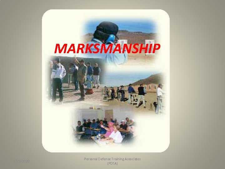 MARKSMANSHIP 12/2/2020 Personal Defense Training Associates (PDTA) 5 