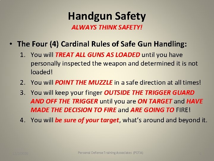 Handgun Safety ALWAYS THINK SAFETY! • The Four (4) Cardinal Rules of Safe Gun