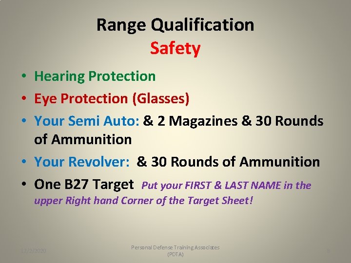 Range Qualification Safety • Hearing Protection • Eye Protection (Glasses) • Your Semi Auto: