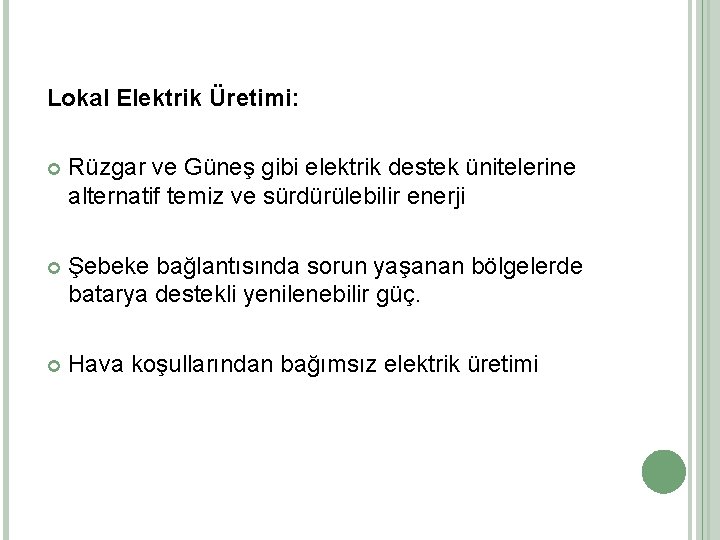 Lokal Elektrik Üretimi: Rüzgar ve Güneş gibi elektrik destek ünitelerine alternatif temiz ve sürdürülebilir