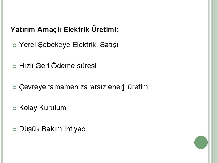 Yatırım Amaçlı Elektrik Üretimi: Yerel Şebekeye Elektrik Satışı Hızlı Geri Ödeme süresi Çevreye tamamen