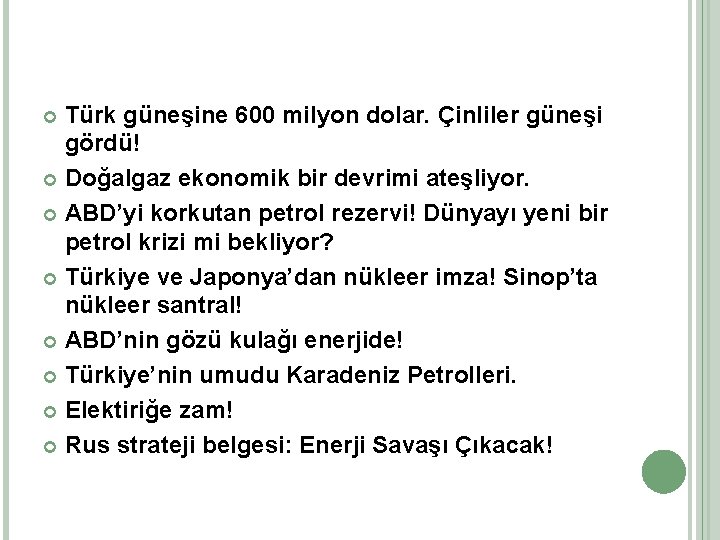 Türk güneşine 600 milyon dolar. Çinliler güneşi gördü! Doğalgaz ekonomik bir devrimi ateşliyor. ABD’yi