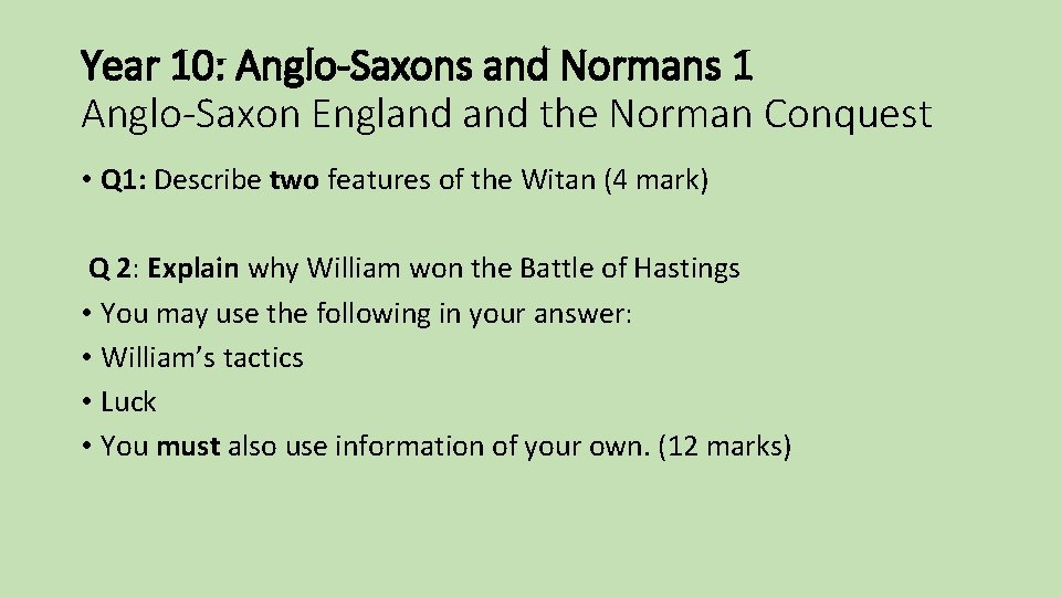 Year 10: Anglo-Saxons and Normans 1 Anglo-Saxon England the Norman Conquest • Q 1: