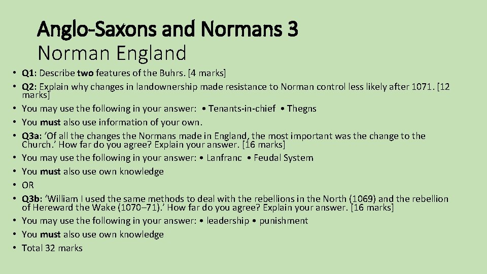 Anglo-Saxons and Normans 3 Norman England • Q 1: Describe two features of the