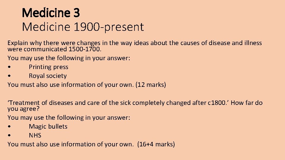 Medicine 3 Medicine 1900 -present Explain why there were changes in the way ideas