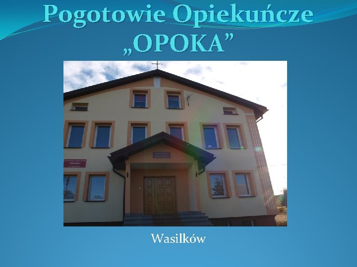 Pogotowie Opiekuńcze „OPOKA” Wasilków 