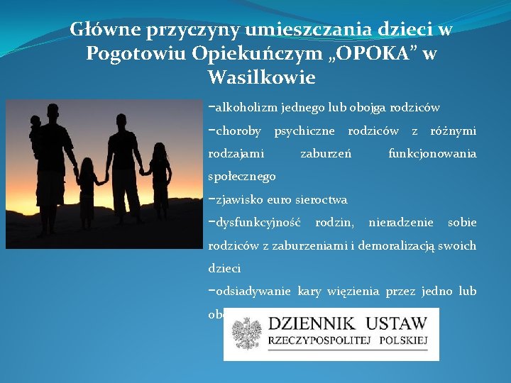 Główne przyczyny umieszczania dzieci w Pogotowiu Opiekuńczym „OPOKA” w Wasilkowie −alkoholizm jednego lub obojga