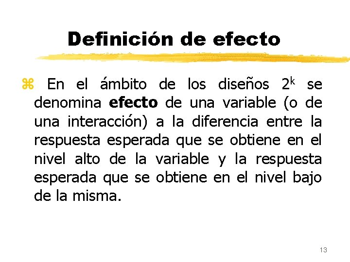 Definición de efecto z En el ámbito de los diseños 2 k se denomina