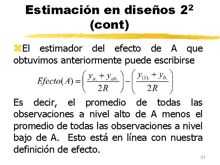 Estimación en diseños 22 (cont) z. El estimador del efecto de A que obtuvimos