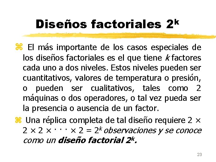 Diseños factoriales 2 k z El más importante de los casos especiales de los