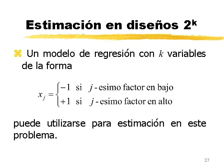 Estimación en diseños 2 k z Un modelo de regresión con k variables de