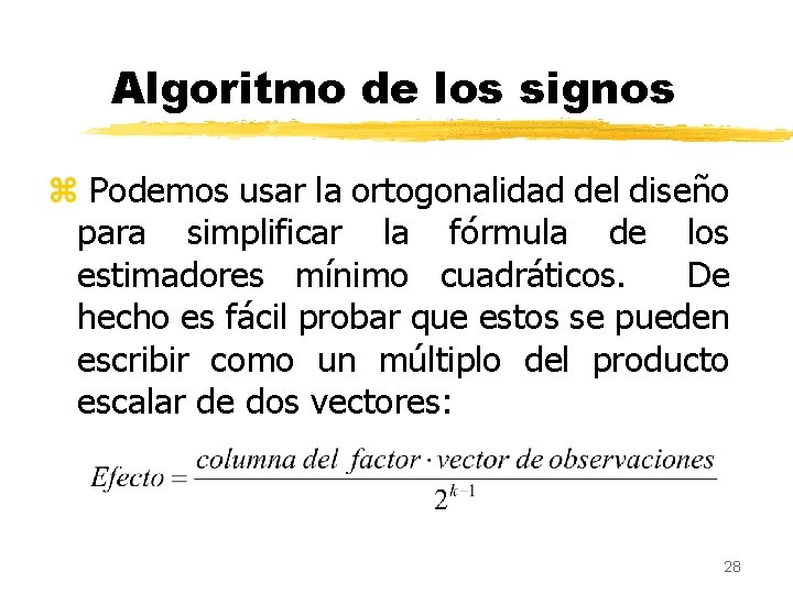 Algoritmo de los signos z Podemos usar la ortogonalidad del diseño para simplificar la