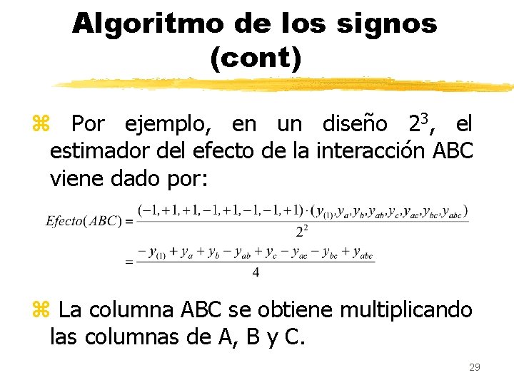 Algoritmo de los signos (cont) z Por ejemplo, en un diseño 23, el estimador