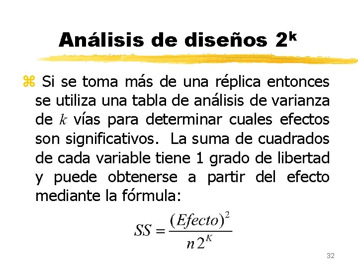 Análisis de diseños 2 k z Si se toma más de una réplica entonces