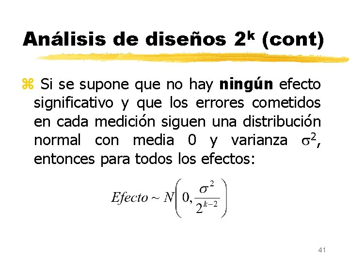 Análisis de diseños 2 k (cont) z Si se supone que no hay ningún