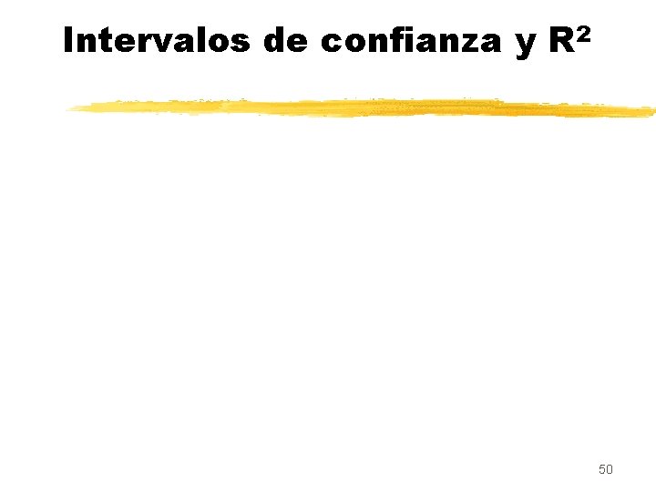 Intervalos de confianza y R 2 50 