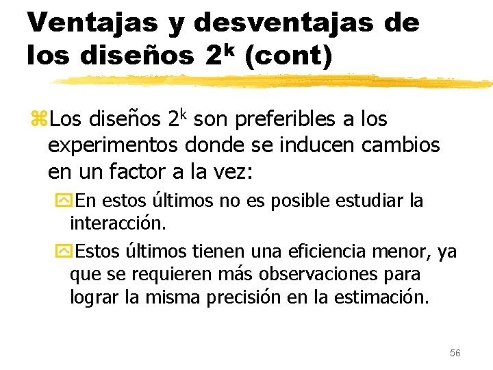 Ventajas y desventajas de los diseños 2 k (cont) z. Los diseños 2 k