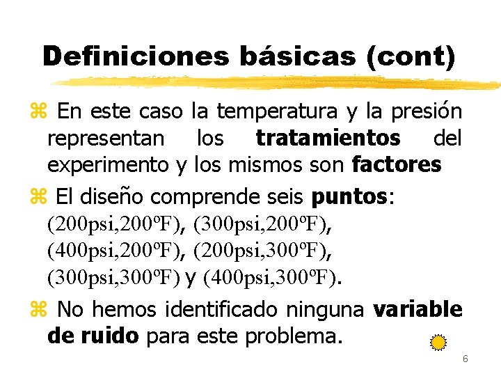 Definiciones básicas (cont) z En este caso la temperatura y la presión representan los