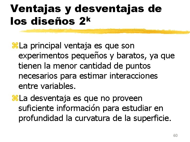 Ventajas y desventajas de los diseños 2 k z. La principal ventaja es que