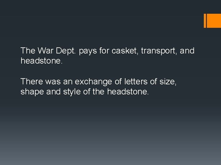 The War Dept. pays for casket, transport, and headstone. There was an exchange of
