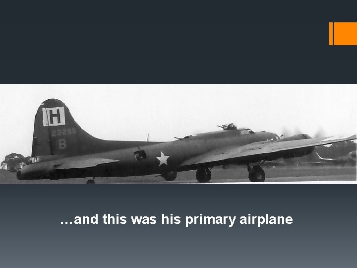 …and this was his primary airplane 