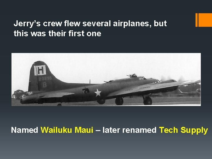 Jerry’s crew flew several airplanes, but this was their first one Named Wailuku Maui