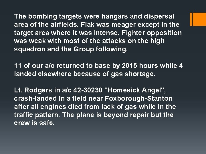 The bombing targets were hangars and dispersal area of the airfields. Flak was meager