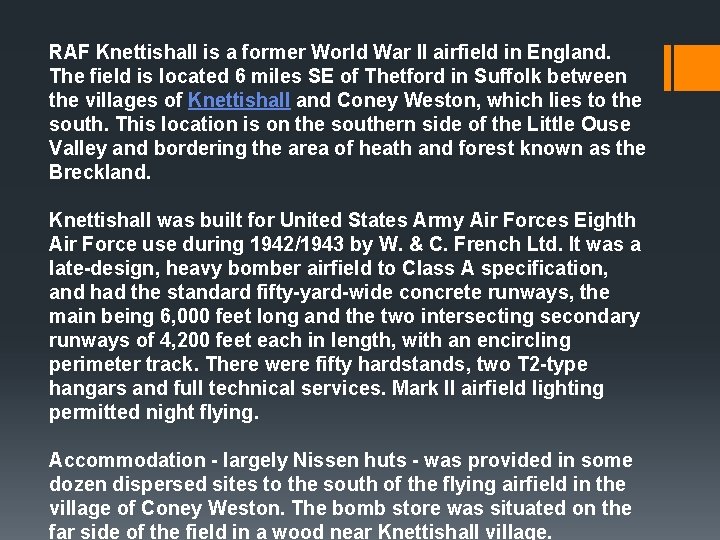 RAF Knettishall is a former World War II airfield in England. The field is