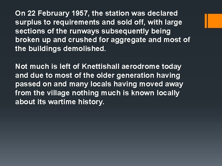 On 22 February 1957, the station was declared surplus to requirements and sold off,