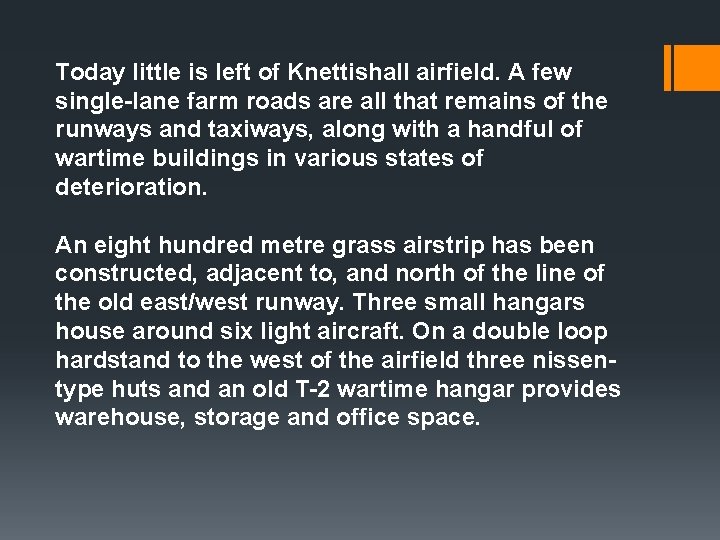 Today little is left of Knettishall airfield. A few single-lane farm roads are all