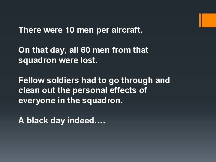 There were 10 men per aircraft. On that day, all 60 men from that