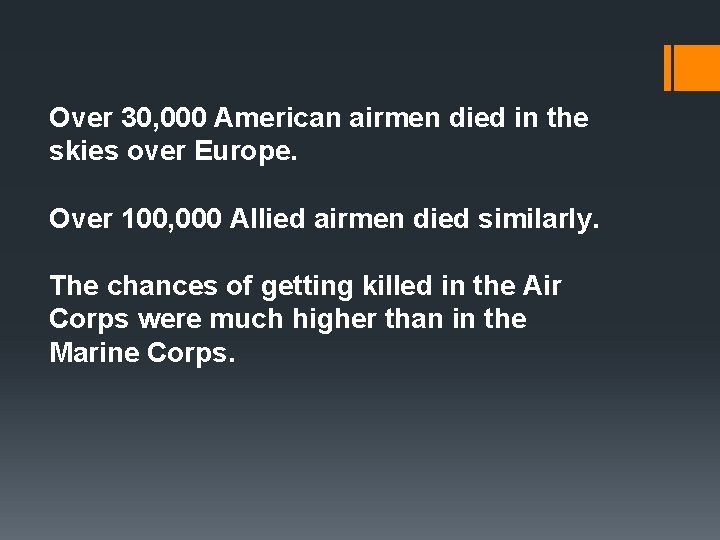 Over 30, 000 American airmen died in the skies over Europe. Over 100, 000