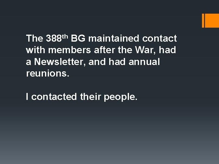 The 388 th BG maintained contact with members after the War, had a Newsletter,