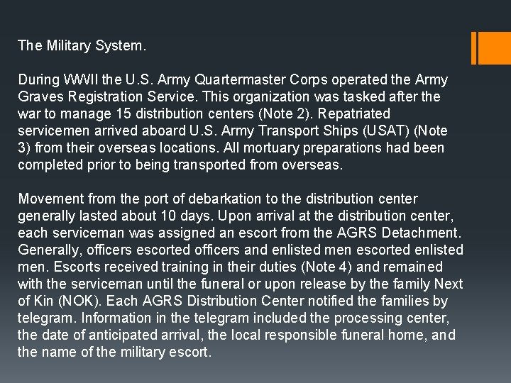 The Military System. During WWII the U. S. Army Quartermaster Corps operated the Army