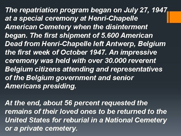 The repatriation program began on July 27, 1947 at a special ceremony at Henri-Chapelle