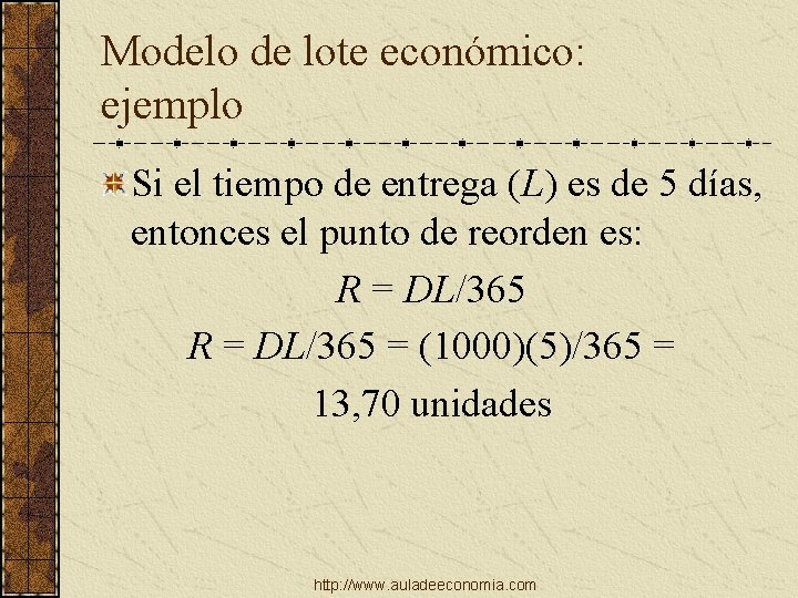 Modelo de lote económico: ejemplo Si el tiempo de entrega (L) es de 5