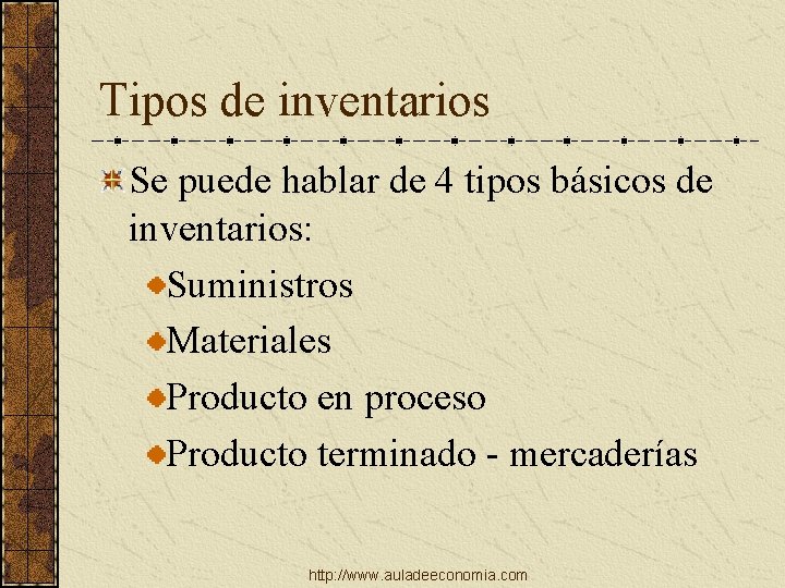 Tipos de inventarios Se puede hablar de 4 tipos básicos de inventarios: Suministros Materiales