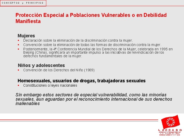 CONCEPTOS y PRINCIPIOS Protección Especial a Poblaciones Vulnerables o en Debilidad Manifiesta Mujeres §