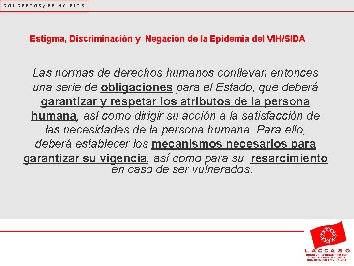 CONCEPTOSy PRINCIPIOS Estigma, Discriminación y Negación de la Epidemia del VIH/SIDA Las normas de