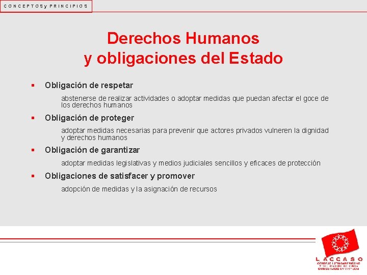 CONCEPTOSy PRINCIPIOS Derechos Humanos y obligaciones del Estado § Obligación de respetar abstenerse de