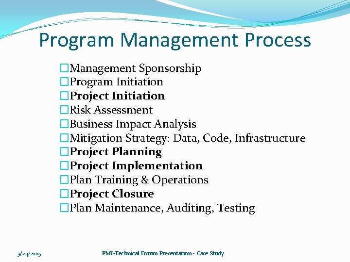 Program Management Process �Management Sponsorship �Program Initiation �Project Initiation �Risk Assessment �Business Impact Analysis
