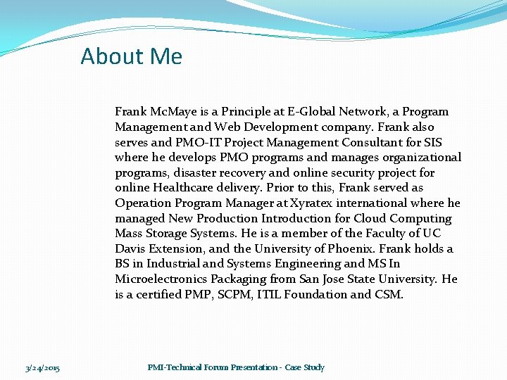 About Me Frank Mc. Maye is a Principle at E-Global Network, a Program Management