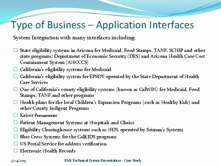 Type of Business – Application Interfaces System Integration with many interfaces including: � State