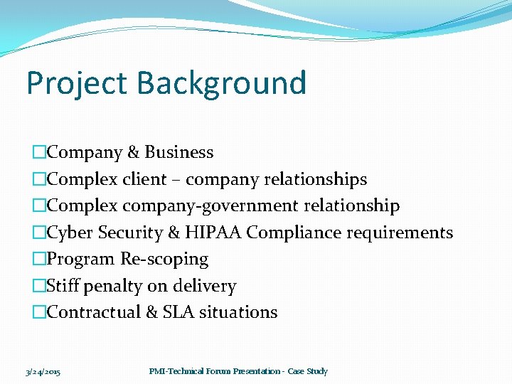 Project Background �Company & Business �Complex client – company relationships �Complex company-government relationship �Cyber