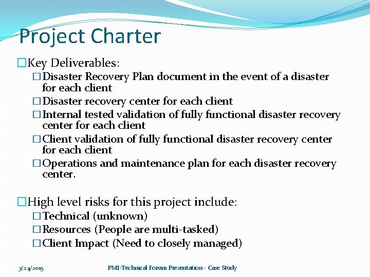 Project Charter �Key Deliverables: �Disaster Recovery Plan document in the event of a disaster